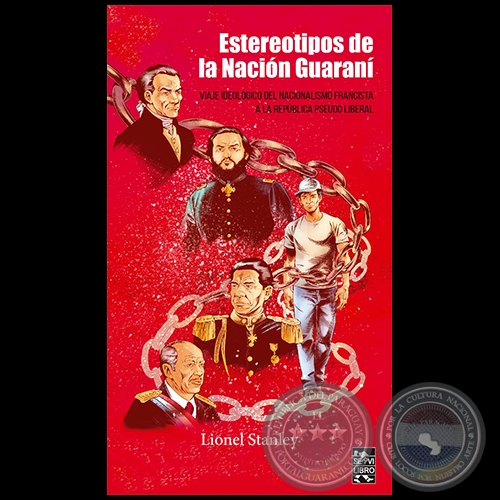ESTEREOTIPOS DE LA NACIÓN GUARANÍ - Autor: LIONEL STANLEY - Año 2023